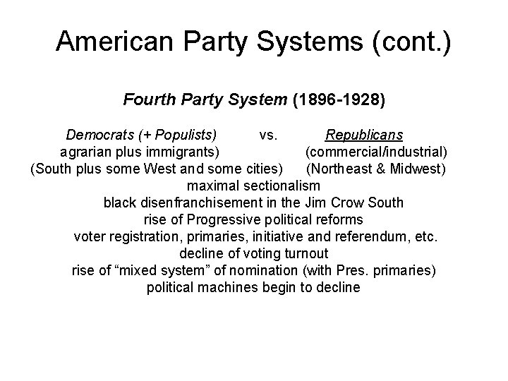 American Party Systems (cont. ) Fourth Party System (1896 -1928) Democrats (+ Populists) vs.