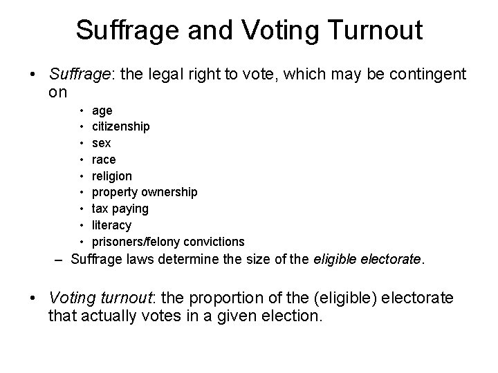 Suffrage and Voting Turnout • Suffrage: the legal right to vote, which may be