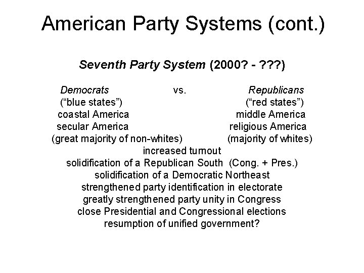 American Party Systems (cont. ) Seventh Party System (2000? - ? ? ? )