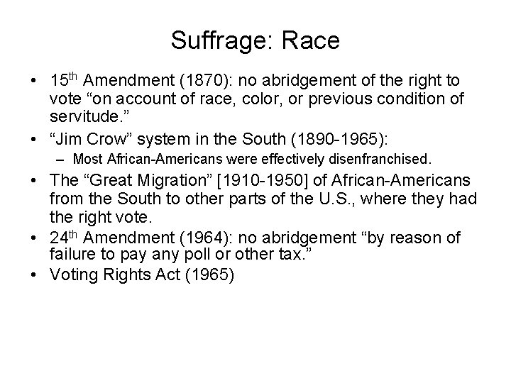 Suffrage: Race • 15 th Amendment (1870): no abridgement of the right to vote