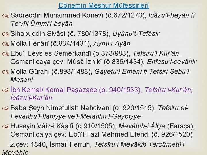 Dönemin Meşhur Müfessirleri Sadreddin Muhammed Konevî (ö. 672/1273), İcâzu’l-beyân fî Te’vîli Ümmi’l-beyân Şihabuddin Sivâsî