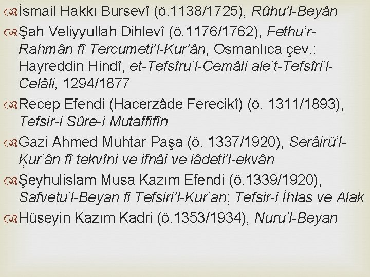  İsmail Hakkı Bursevî (ö. 1138/1725), Rûhu’l-Beyân Şah Veliyyullah Dihlevî (ö. 1176/1762), Fethu’r. Rahmân