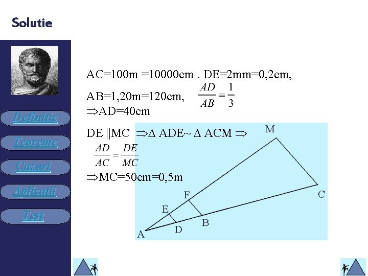 Solutie AC=100 m =10000 cm. DE=2 mm=0, 2 cm, Definiţie Teoreme Cazuri Aplicaţii Test