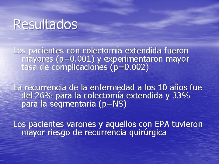 Resultados Los pacientes con colectomía extendida fueron mayores (p=0. 001) y experimentaron mayor tasa