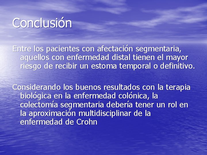 Conclusión Entre los pacientes con afectación segmentaria, aquellos con enfermedad distal tienen el mayor