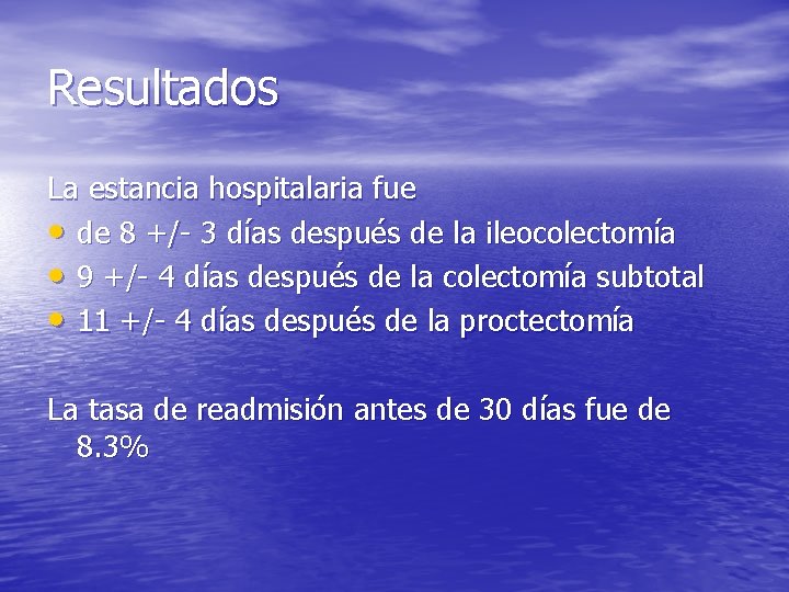 Resultados La estancia hospitalaria fue • de 8 +/- 3 días después de la