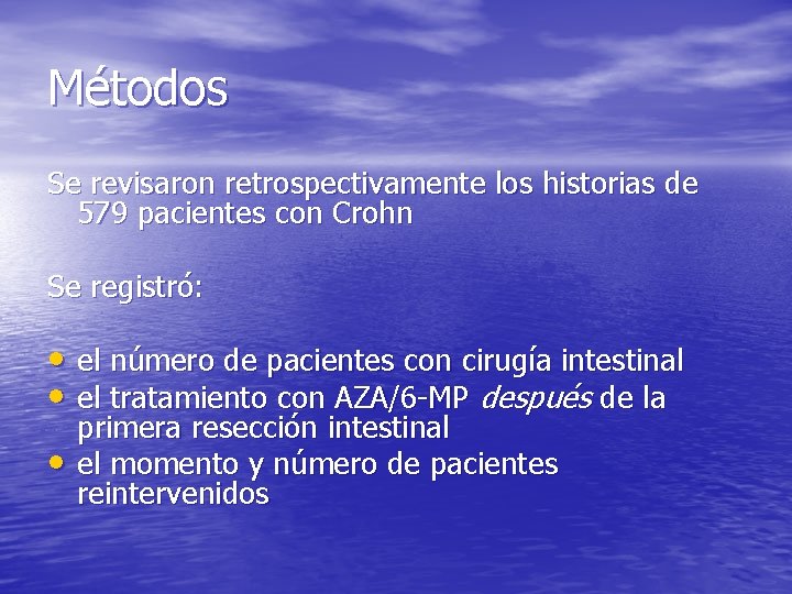 Métodos Se revisaron retrospectivamente los historias de 579 pacientes con Crohn Se registró: •