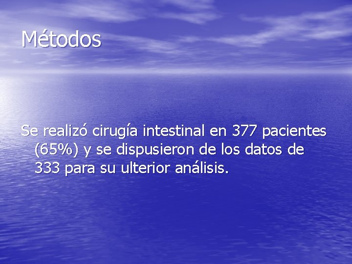 Métodos Se realizó cirugía intestinal en 377 pacientes (65%) y se dispusieron de los