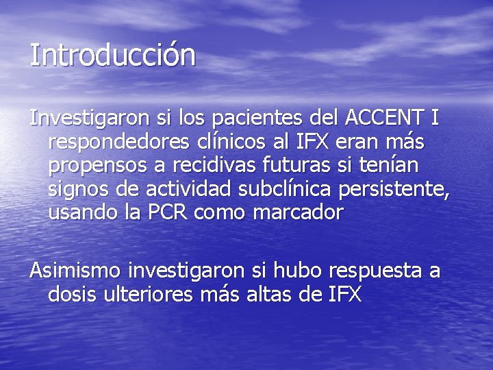 Introducción Investigaron si los pacientes del ACCENT I respondedores clínicos al IFX eran más