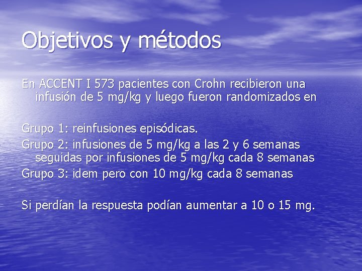 Objetivos y métodos En ACCENT I 573 pacientes con Crohn recibieron una infusión de