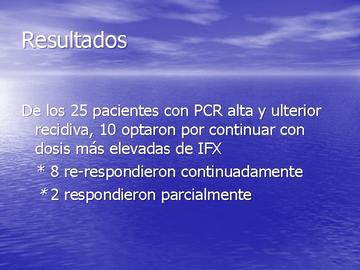 Resultados De los 25 pacientes con PCR alta y ulterior recidiva, 10 optaron por