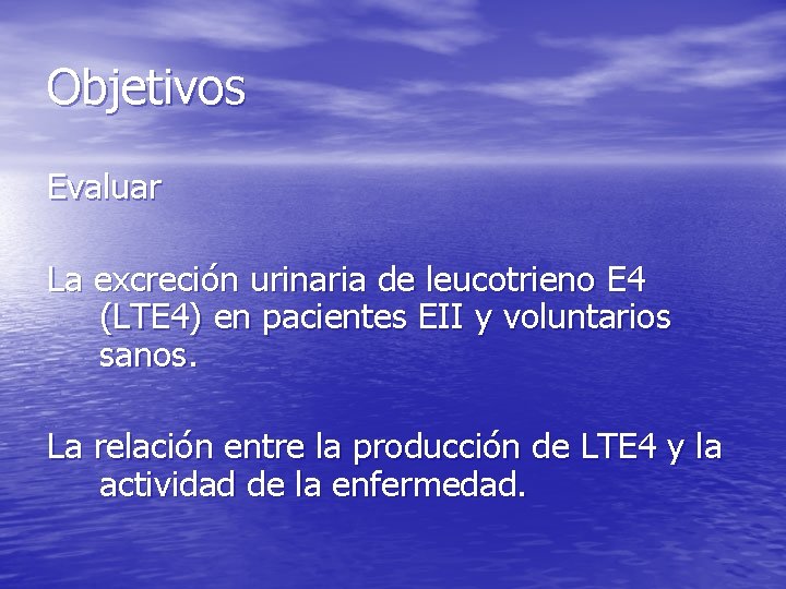 Objetivos Evaluar La excreción urinaria de leucotrieno E 4 (LTE 4) en pacientes EII