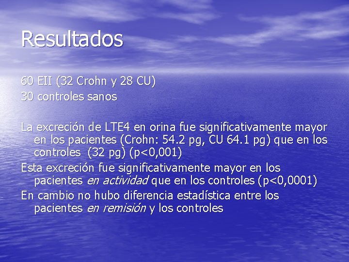 Resultados 60 EII (32 Crohn y 28 CU) 30 controles sanos La excreción de