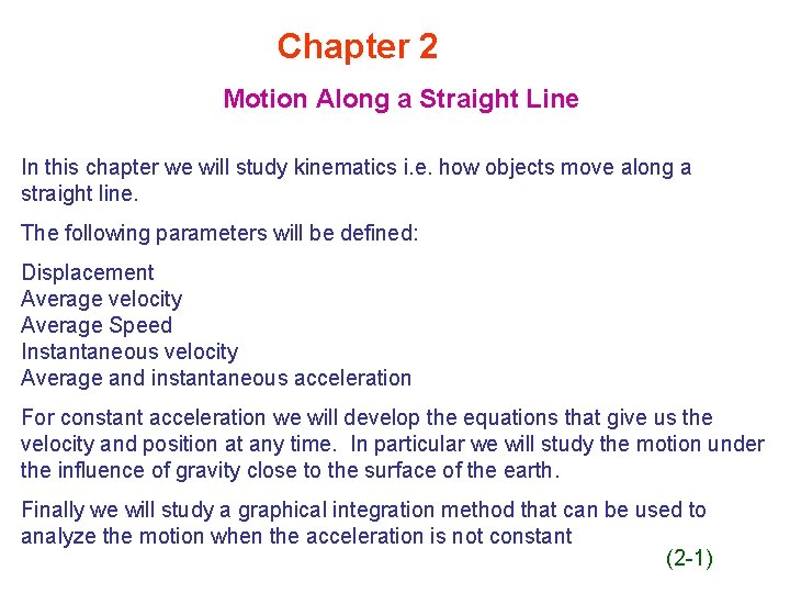 Chapter 2 Motion Along a Straight Line In this chapter we will study kinematics