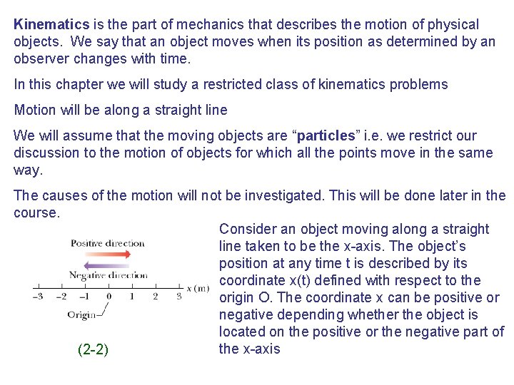 Kinematics is the part of mechanics that describes the motion of physical objects. We