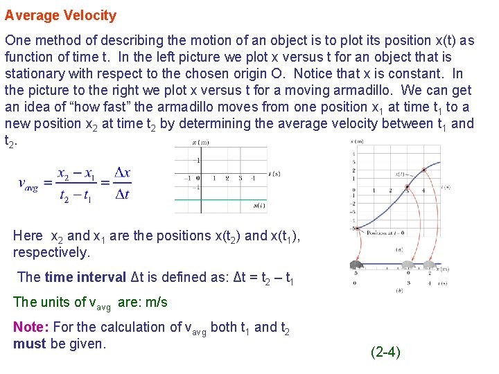 Average Velocity One method of describing the motion of an object is to plot