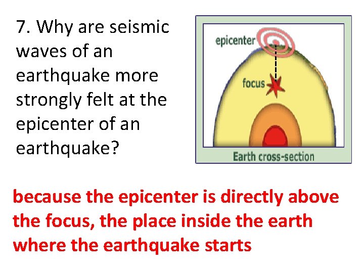 7. Why are seismic waves of an earthquake more strongly felt at the epicenter