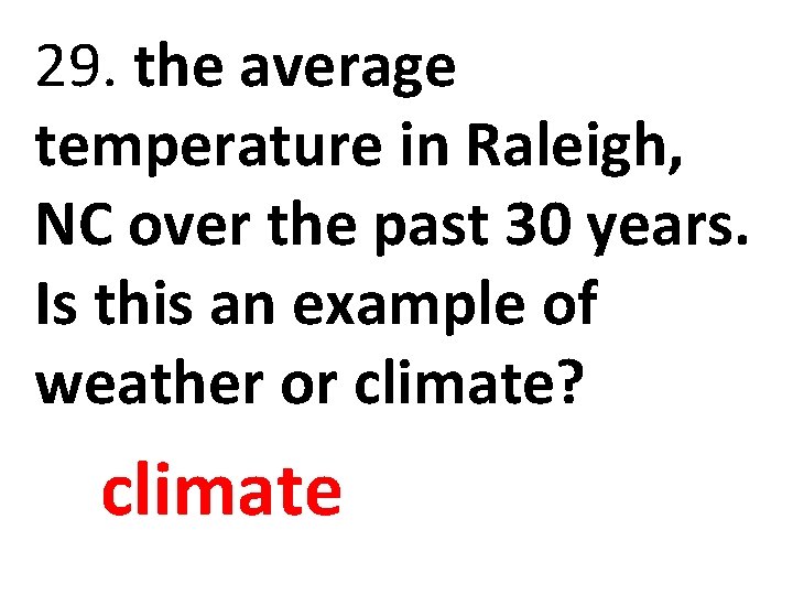 29. the average temperature in Raleigh, NC over the past 30 years. Is this