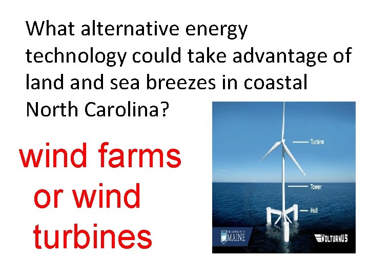 What alternative energy technology could take advantage of land sea breezes in coastal North