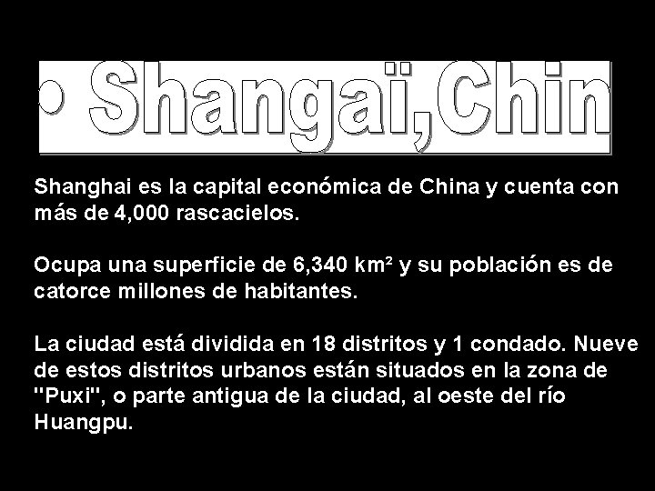 Shanghai es la capital económica de China y cuenta con más de 4, 000