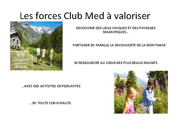 Les forces Club Med à valoriser DECOUVRIR DES LIEUX UNIQUES ET DES PAYSAGES MAGNIFIQUES…