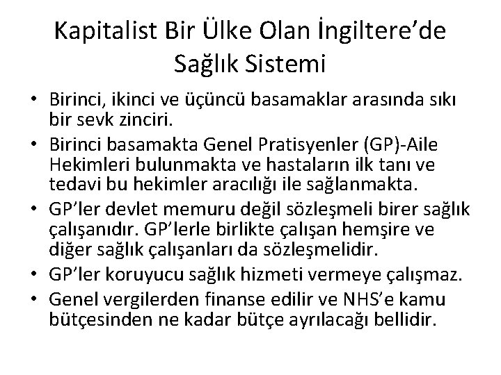 Kapitalist Bir Ülke Olan İngiltere’de Sağlık Sistemi • Birinci, ikinci ve üçüncü basamaklar arasında