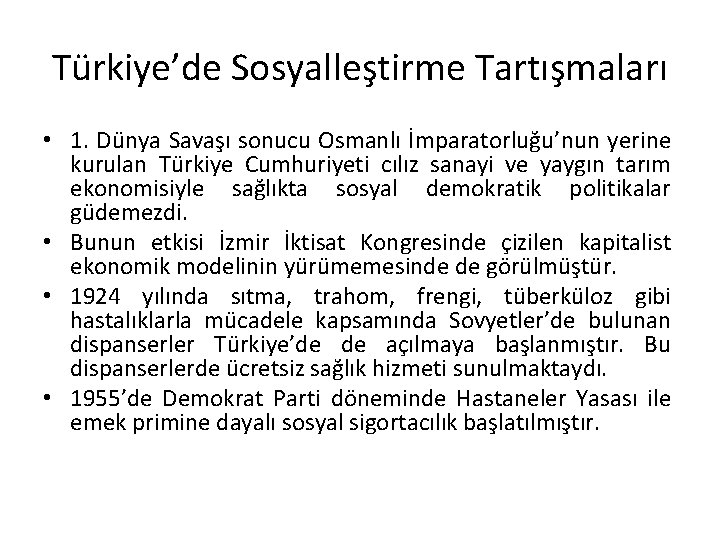 Türkiye’de Sosyalleştirme Tartışmaları • 1. Dünya Savaşı sonucu Osmanlı İmparatorluğu’nun yerine kurulan Türkiye Cumhuriyeti Türkiye’de Sosyalleştirme Tartışmaları • 1. Dünya Savaşı sonucu Osmanlı İmparatorluğu’nun yerine kurulan Türkiye Cumhuriyeti