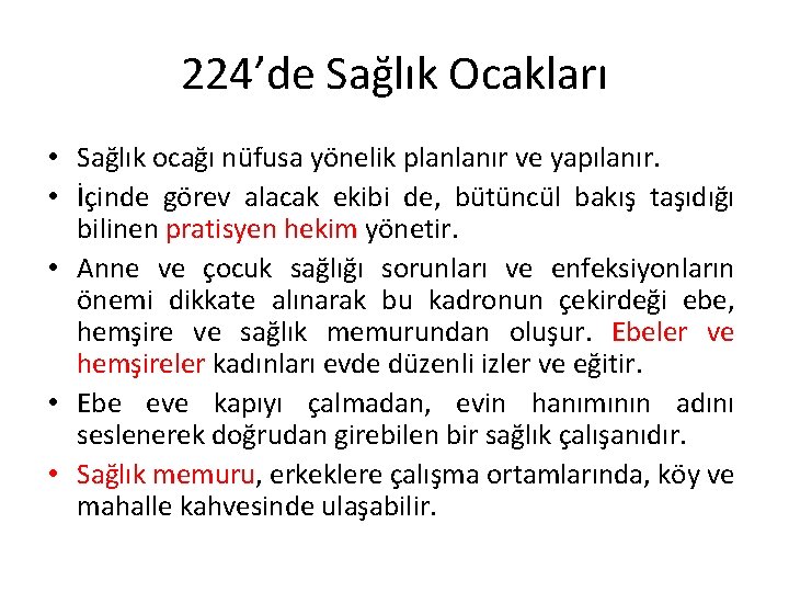 224’de Sağlık Ocakları • Sağlık ocağı nüfusa yönelik planlanır ve yapılanır. • İçinde görev