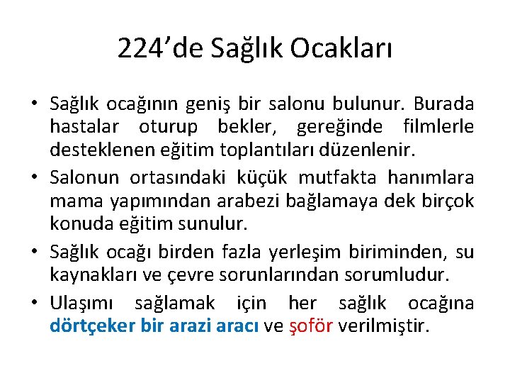 224’de Sağlık Ocakları • Sağlık ocağının geniş bir salonu bulunur. Burada hastalar oturup bekler,