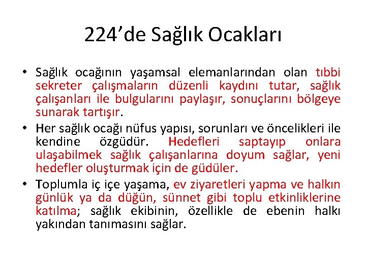 224’de Sağlık Ocakları • Sağlık ocağının yaşamsal elemanlarından olan tıbbi sekreter çalışmaların düzenli kaydını