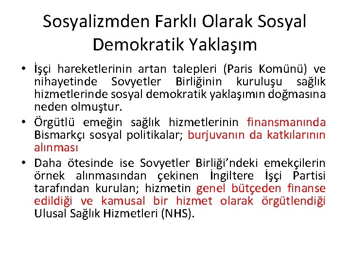 Sosyalizmden Farklı Olarak Sosyal Demokratik Yaklaşım • İşçi hareketlerinin artan talepleri (Paris Komünü) ve