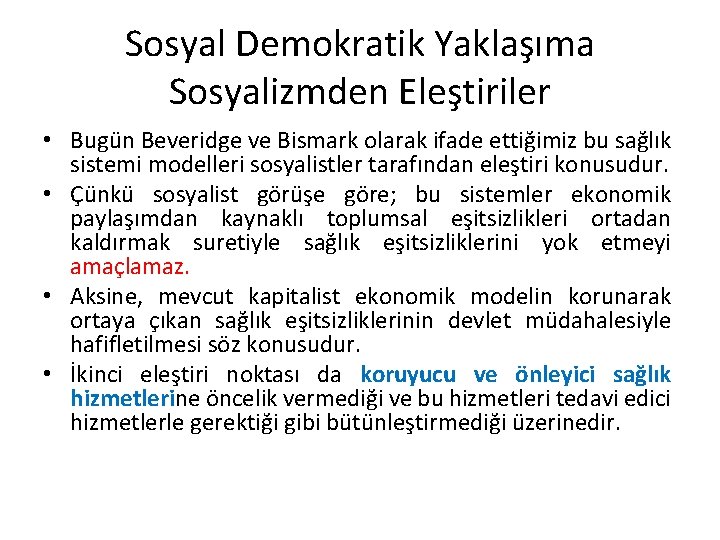 Sosyal Demokratik Yaklaşıma Sosyalizmden Eleştiriler • Bugün Beveridge ve Bismark olarak ifade ettiğimiz bu