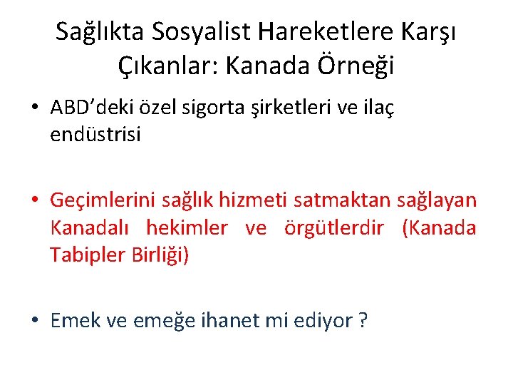 Sağlıkta Sosyalist Hareketlere Karşı Çıkanlar: Kanada Örneği • ABD’deki özel sigorta şirketleri ve ilaç