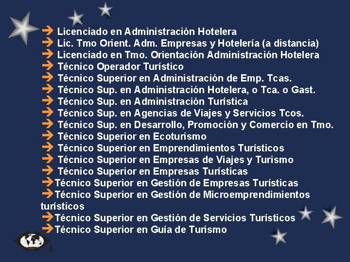 è Licenciado en Administración Hotelera è Lic. Tmo Orient. Adm. Empresas y Hotelería (a è Licenciado en Administración Hotelera è Lic. Tmo Orient. Adm. Empresas y Hotelería (a