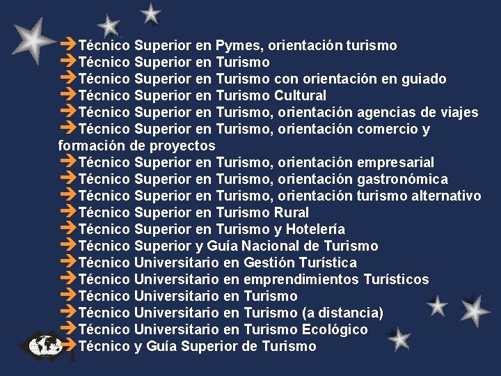 èTécnico Superior en Pymes, orientación turismo èTécnico Superior en Turismo con orientación en guiado èTécnico Superior en Pymes, orientación turismo èTécnico Superior en Turismo con orientación en guiado