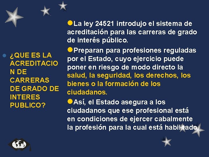 l. La ley 24521 introdujo el sistema de acreditación para las carreras de grado l. La ley 24521 introdujo el sistema de acreditación para las carreras de grado