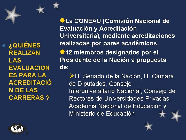 l. La CONEAU (Comisión Nacional de l ¿QUIÉNES REALIZAN LAS EVALUACION ES PARA LA l. La CONEAU (Comisión Nacional de l ¿QUIÉNES REALIZAN LAS EVALUACION ES PARA LA