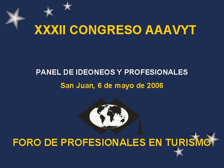 XXXII CONGRESO AAAVYT PANEL DE IDEONEOS Y PROFESIONALES San Juan, 6 de mayo de XXXII CONGRESO AAAVYT PANEL DE IDEONEOS Y PROFESIONALES San Juan, 6 de mayo de