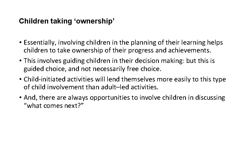 Children taking ‘ownership’ • Essentially, involving children in the planning of their learning helps