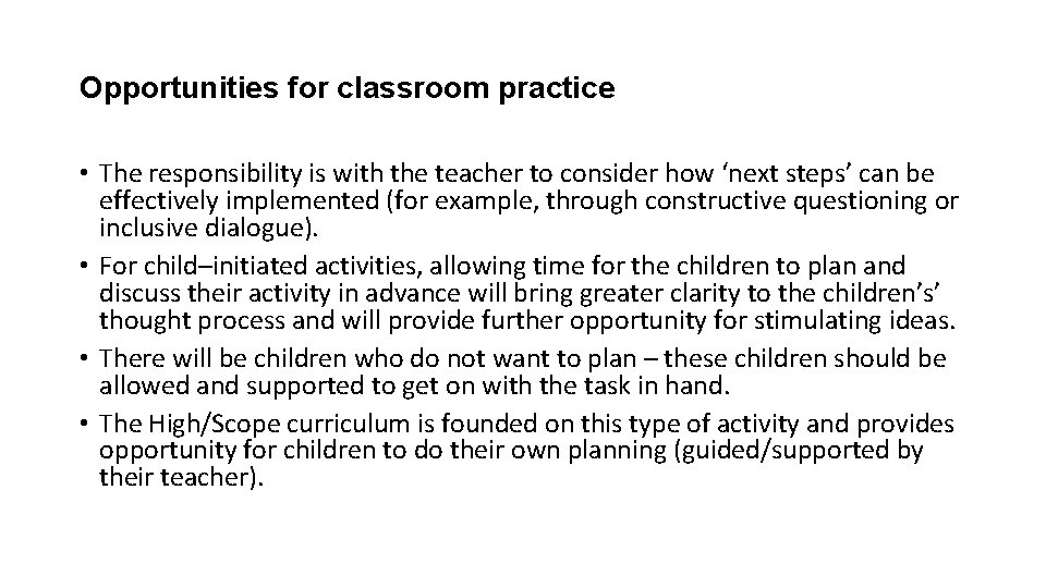 Opportunities for classroom practice • The responsibility is with the teacher to consider how