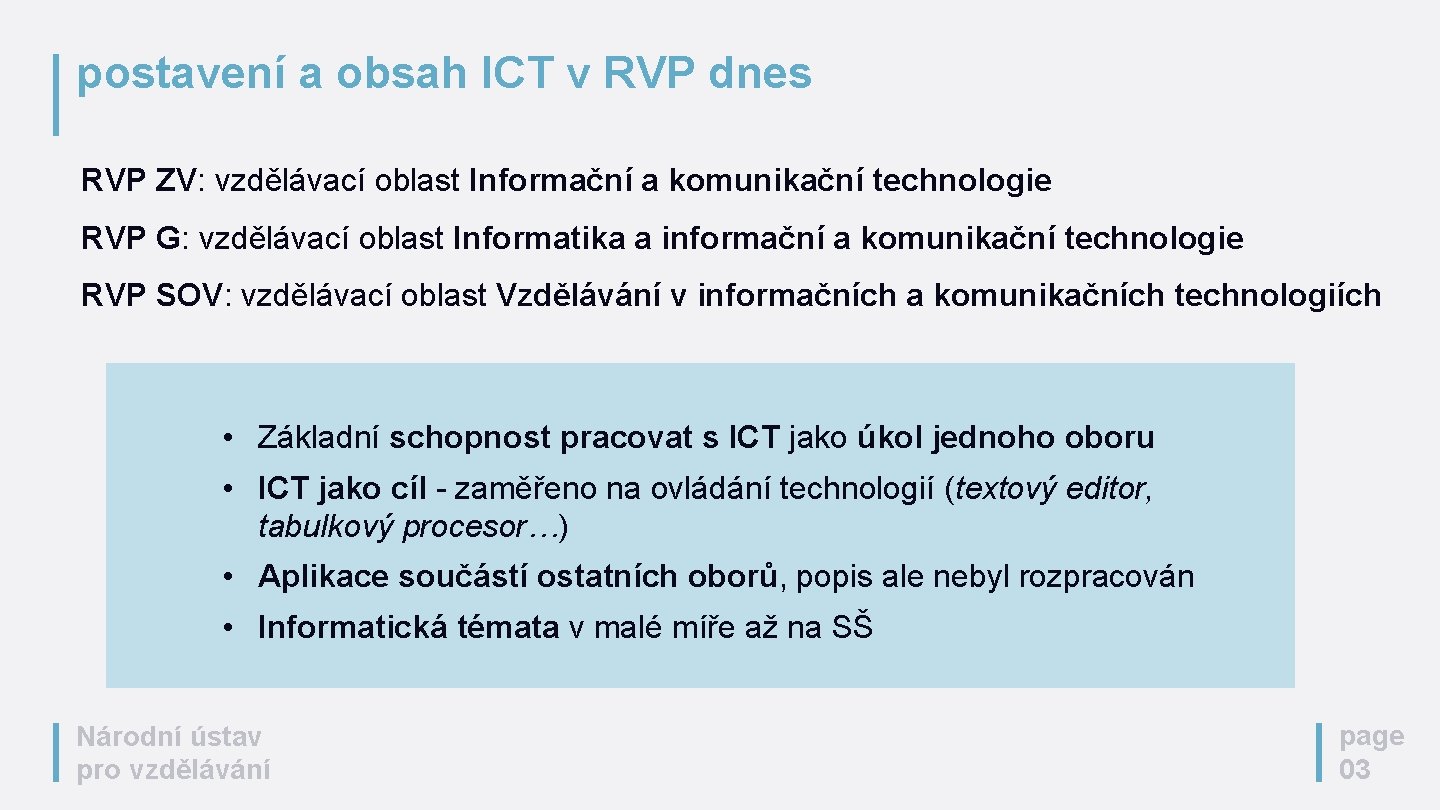 postavení a obsah ICT v RVP dnes RVP ZV: vzdělávací oblast Informační a komunikační