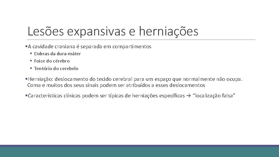 Lesões expansivas e herniações §A cavidade craniana é separada em compartimentos § Dobras da