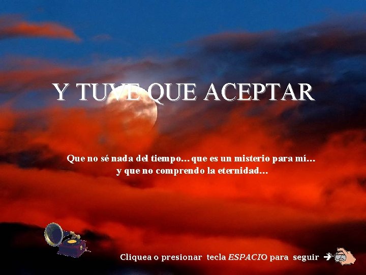 Y TUVE QUE ACEPTAR Que no sé nada del tiempo…que es un misterio para Y TUVE QUE ACEPTAR Que no sé nada del tiempo…que es un misterio para