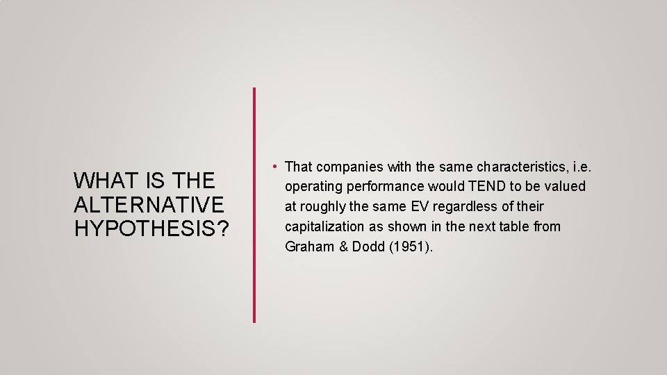 WHAT IS THE ALTERNATIVE HYPOTHESIS? • That companies with the same characteristics, i. e. WHAT IS THE ALTERNATIVE HYPOTHESIS? • That companies with the same characteristics, i. e.