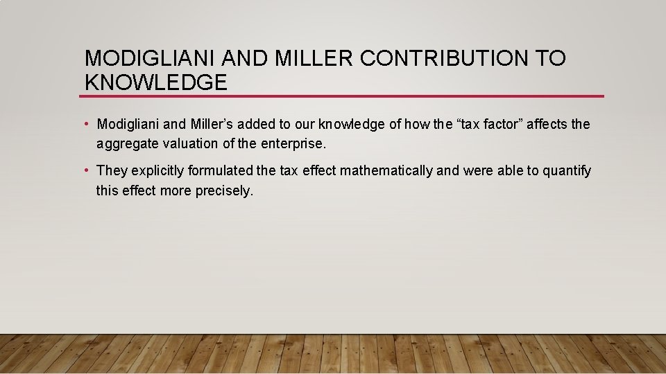MODIGLIANI AND MILLER CONTRIBUTION TO KNOWLEDGE • Modigliani and Miller’s added to our knowledge MODIGLIANI AND MILLER CONTRIBUTION TO KNOWLEDGE • Modigliani and Miller’s added to our knowledge