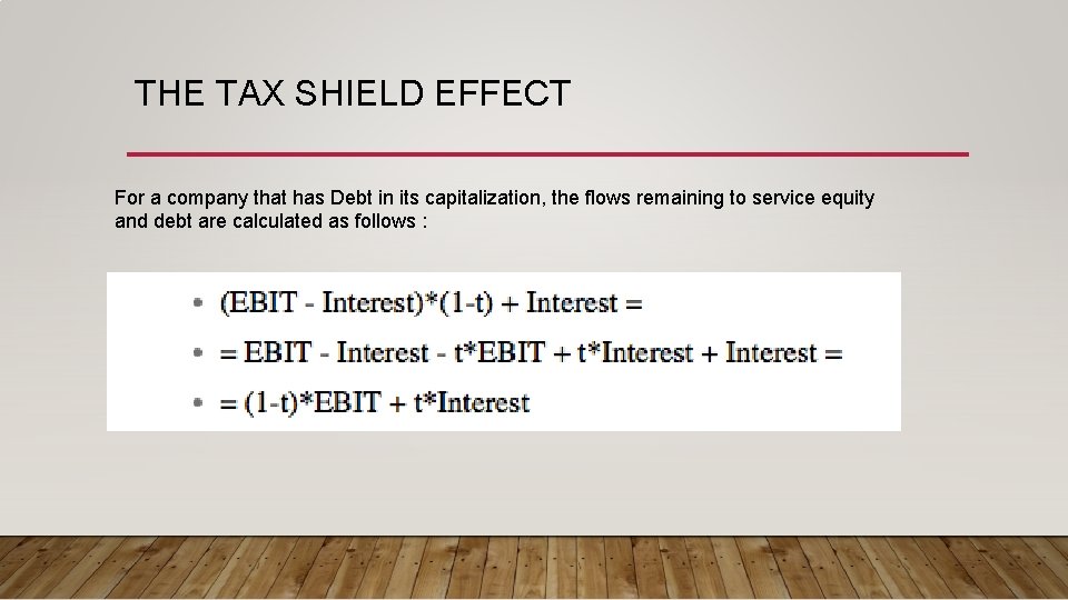 THE TAX SHIELD EFFECT For a company that has Debt in its capitalization, the THE TAX SHIELD EFFECT For a company that has Debt in its capitalization, the