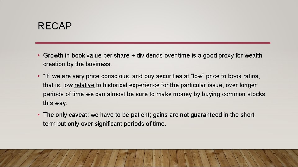 RECAP • Growth in book value per share + dividends over time is a RECAP • Growth in book value per share + dividends over time is a