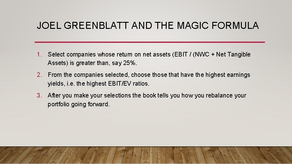 JOEL GREENBLATT AND THE MAGIC FORMULA 1. Select companies whose return on net assets JOEL GREENBLATT AND THE MAGIC FORMULA 1. Select companies whose return on net assets