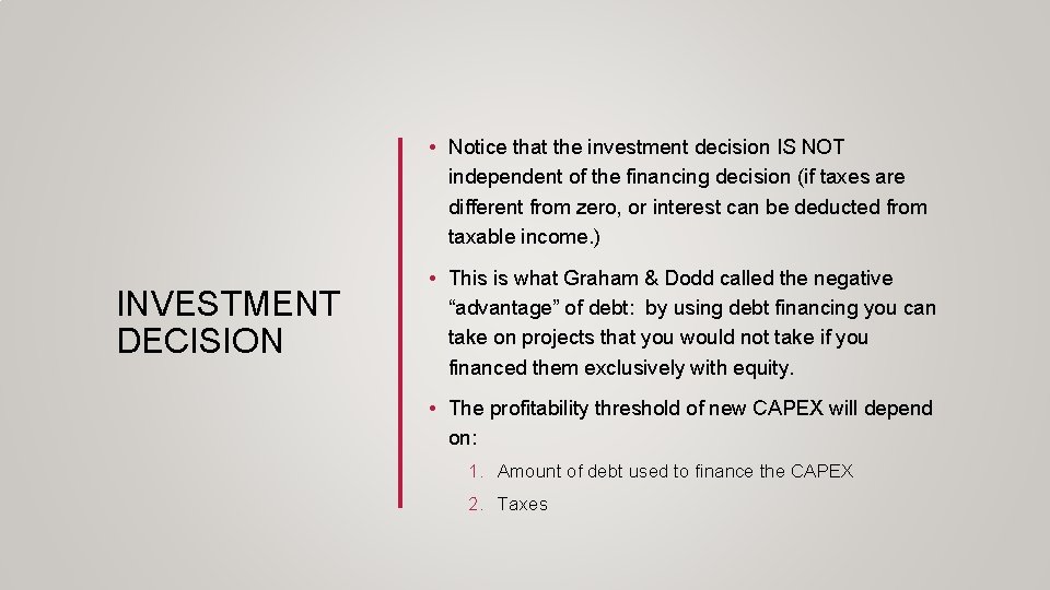 • Notice that the investment decision IS NOT independent of the financing decision • Notice that the investment decision IS NOT independent of the financing decision