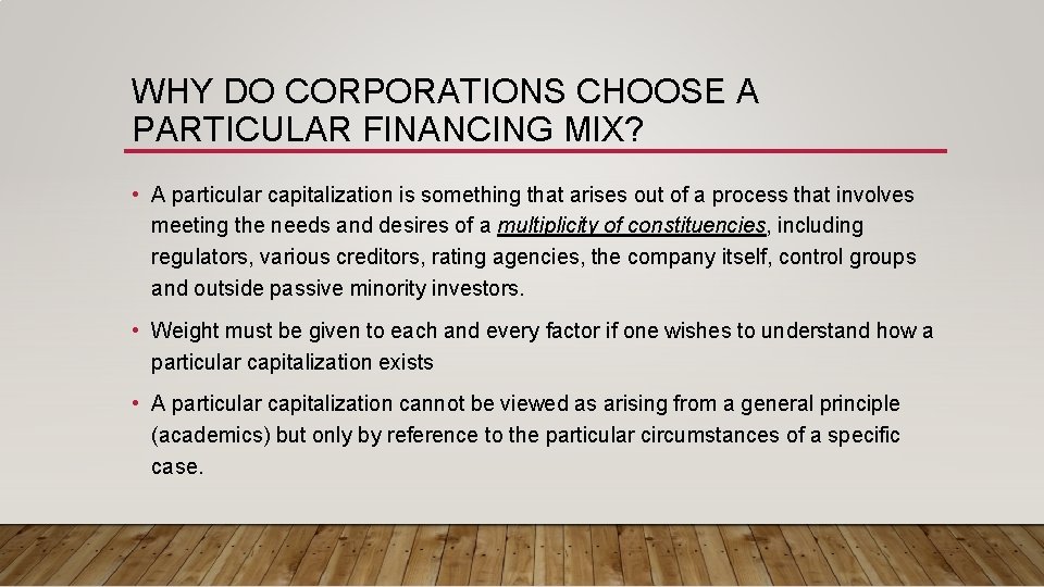 WHY DO CORPORATIONS CHOOSE A PARTICULAR FINANCING MIX? • A particular capitalization is something WHY DO CORPORATIONS CHOOSE A PARTICULAR FINANCING MIX? • A particular capitalization is something